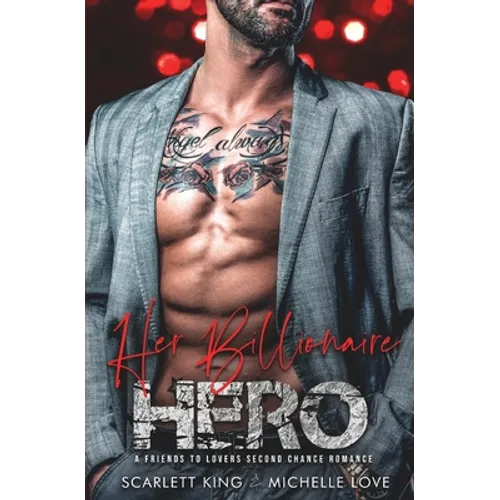 Her Billionaire Hero: A Friends to Lovers Second Chance Romance - Paperback