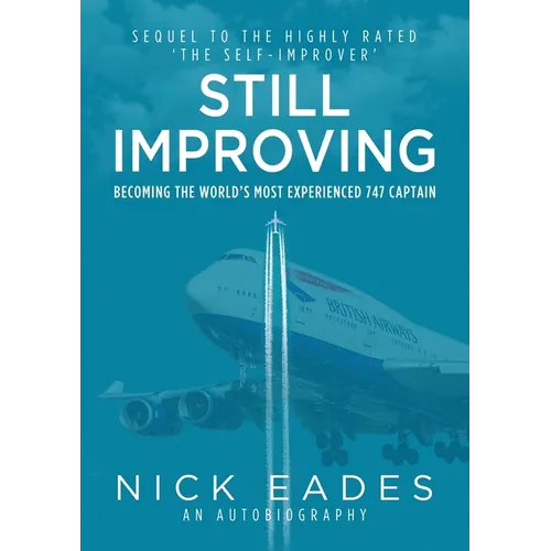 Still Improving: Becoming the World's Most Experienced 747 Captain - Paperback