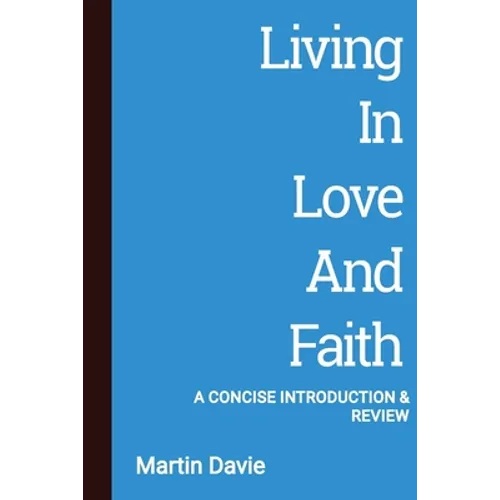 Living in Love and Faith: A Concise Introduction and Review - Paperback