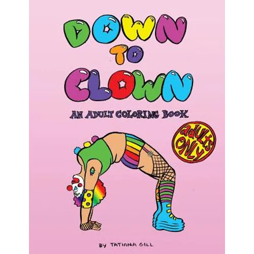 Down to Clown: An Adult Coloring Book - Paperback