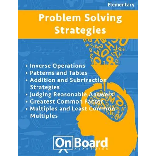 Problem Solving Strategies: Inverse Operations, Patterns and Tables, Addition and Subtraction Strategies, Judging Reasonable Answers, Greatest Com - Paperback