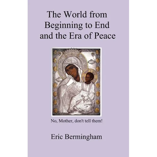 The World from Beginning to End and the Era of Peace - Paperback