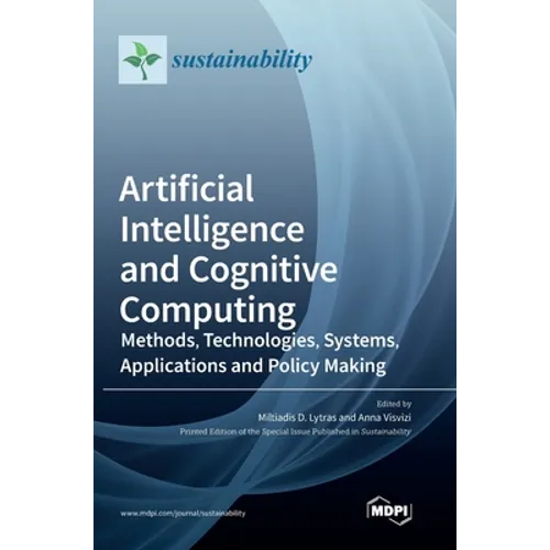 Artificial Intelligence and Cognitive Computing: Methods, Technologies, Systems, Applications and Policy Making - Hardcover