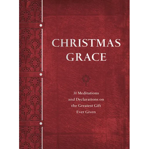 Christmas Grace: 31 Meditations and Declarations on the Greatest Gift Ever Given - Imitation Leather