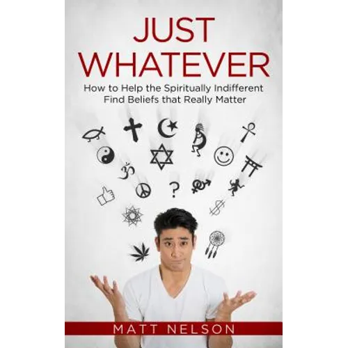 Just Whatever: How to Help the - Paperback