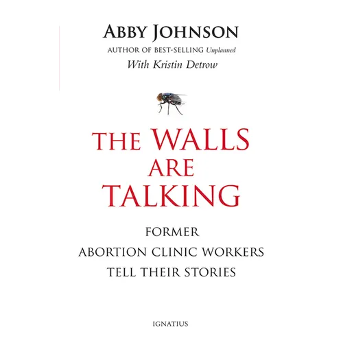 The Walls Are Talking: Former Abortion Clinic Workers Tell Their Stories - Paperback