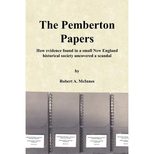 The Pemberton Papers: How evidence found in a small New England historical society uncovered a scandal - Paperback
