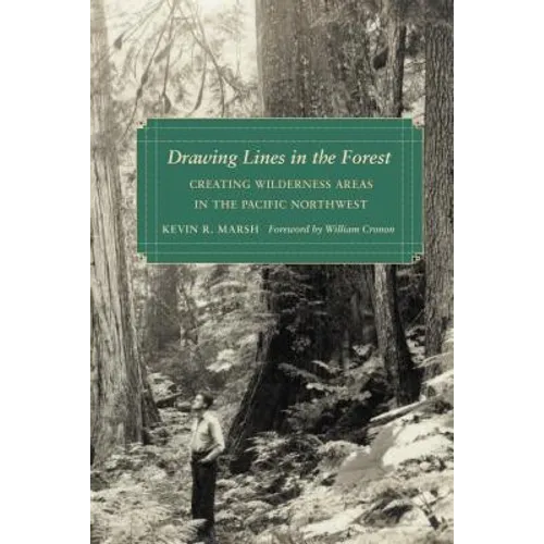 Drawing Lines in the Forest: Creating Wilderness Areas in the Pacific Northwest - Paperback