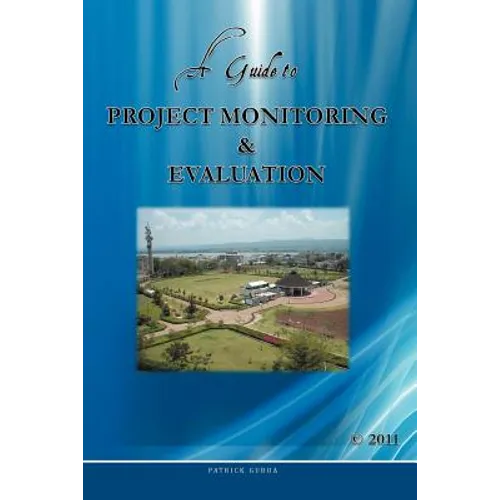 A Guide to Project Monitoring & Evaluation - Paperback