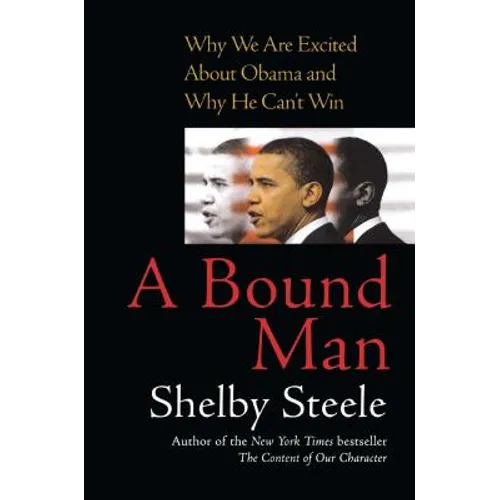 Bound Man: Why We Are Excited about Obama and Why He Can't Win - Paperback