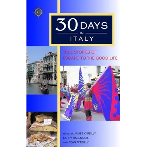 30 Days in Italy: True Stories of Escape to the Good Life - Paperback