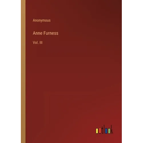 Anne Furness: Vol. III - Paperback