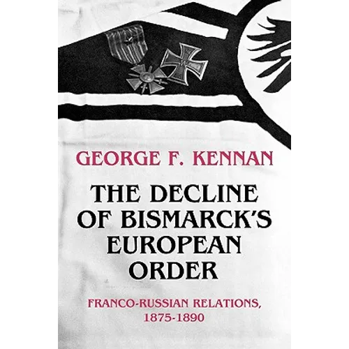 The Decline of Bismarck's European Order: Franco-Russian Relations 1875-1890 - Paperback