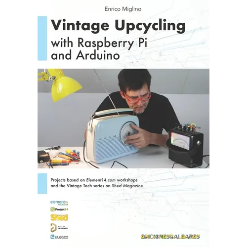 Vintage Upcycling With Raspberry Pi and Arduino - Paperback