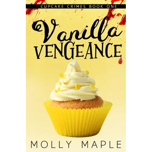 Vanilla Vengeance: A Small Town Cupcake Cozy Mystery - Paperback