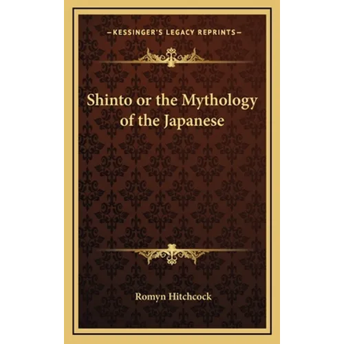 Shinto or the Mythology of the Japanese - Hardcover