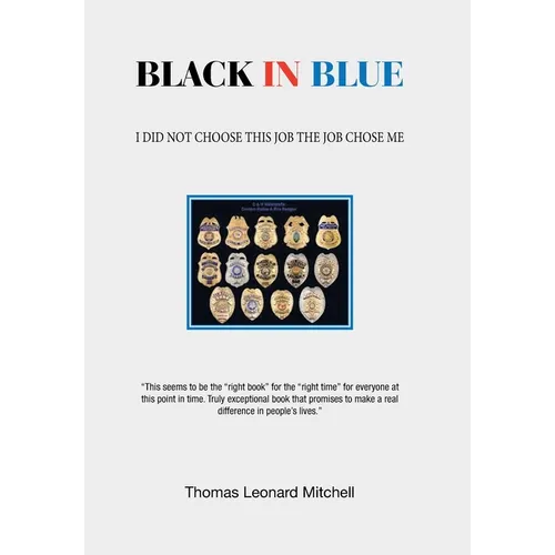 Black in Blue: I Did Not Choose This Job the Job Chose Me - Hardcover