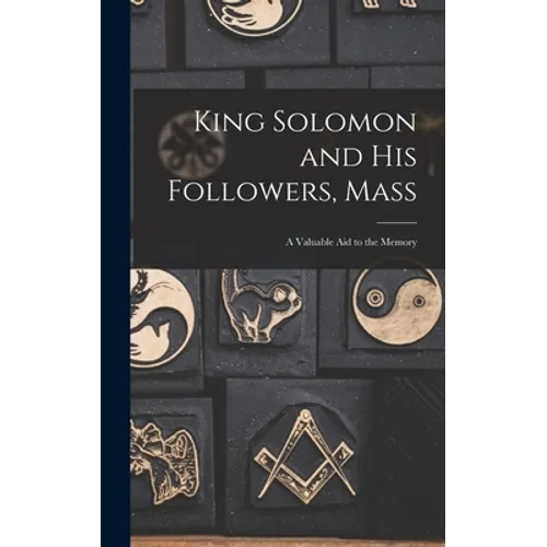 King Solomon and His Followers, Mass: a Valuable Aid to the Memory - Hardcover