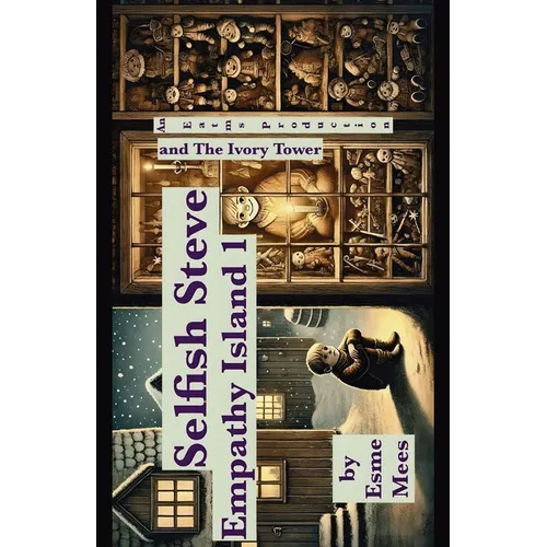 Selfish Steve and The Ivory Tower- Empathy Island 1 - Paperback
