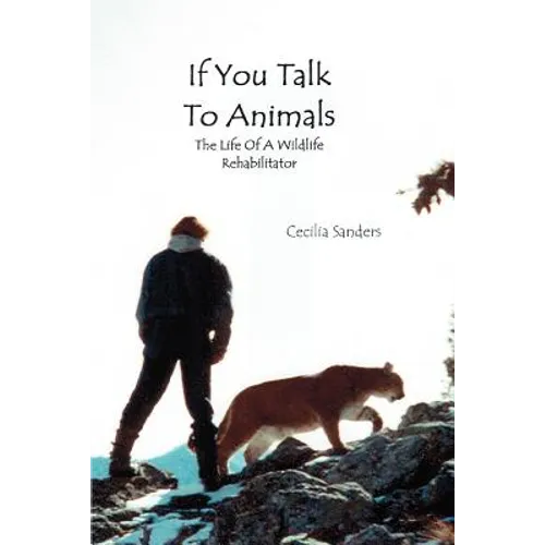 If You Talk to Animals: The Life of a Wildlife Rehabilitator - Paperback
