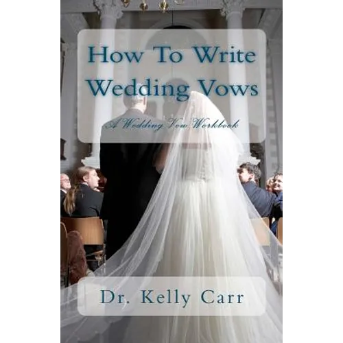 How To Write Wedding Vows: A Wedding Vow Workbook - Paperback