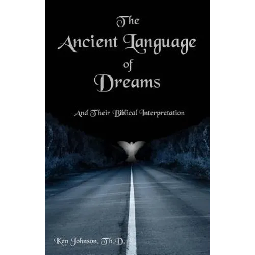The Ancient Language of Dreams: And Their Biblical Interpretation - Paperback