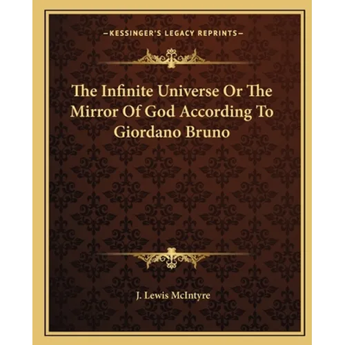 The Infinite Universe or the Mirror of God According to Giordano Bruno - Paperback