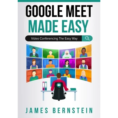 Google Meet Made Easy: Video Conferencing the Easy Way - Paperback
