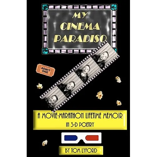 My Cinema Paradiso: A Movie-Marathon Lifetime Memoir In 3-D Poetry - Paperback