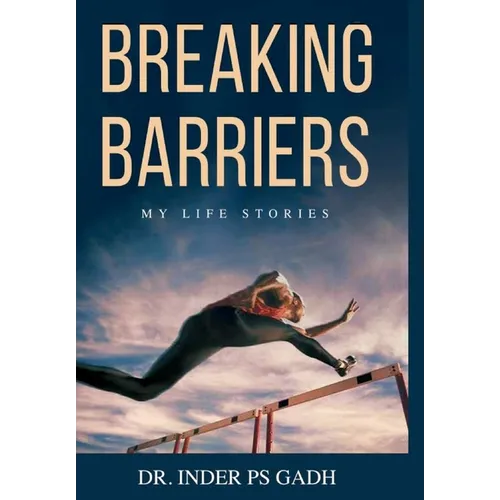 Breaking Barriers: My Life Stories - Hardcover