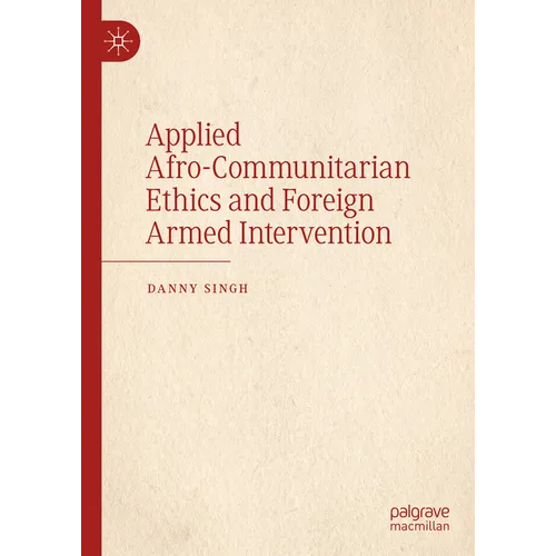 Applied Afro-Communitarian Ethics and Foreign Armed Intervention - Hardcover