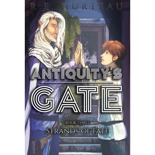 Antiquity's Gate: Strands of Fate - Hardcover