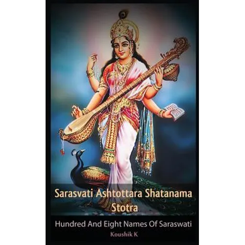 Sarasvati Ashtottara Shatanama Stotra: Hundred and Eight Names of Sarasvati - Paperback