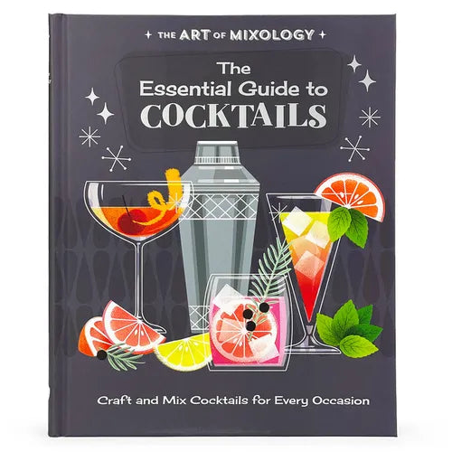 The Art of Mixology: The Essential Guide to Cocktails - Hardcover
