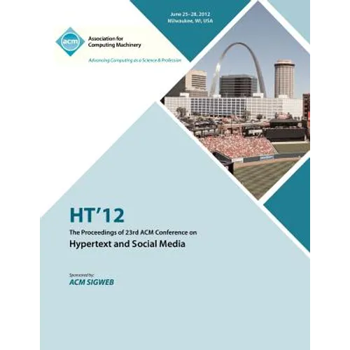HT 12 The Proceedings of the 23rd ACM Conference on Hypertext and Social Media - Paperback