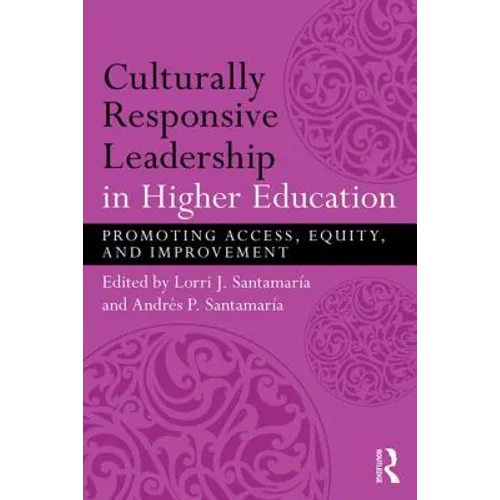 Culturally Responsive Leadership in Higher Education: Promoting Access, Equity, and Improvement - Paperback