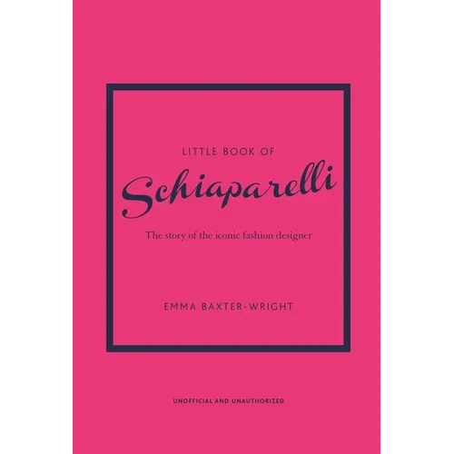 Little Book of Schiaparelli: The Story of the Iconic Fashion Designer - Hardcover