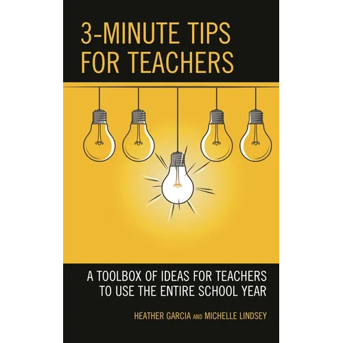 3-Minute Tips for Teachers: A Toolbox of Ideas for Teachers to Use the Entire School Year - Hardcover