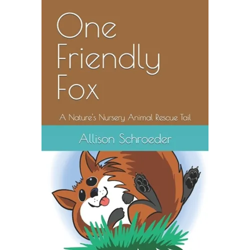 One Friendly Fox: A Nature's Nursery Animal Rescue Tail - Paperback