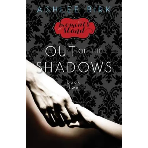 The Moments We Stand: Out of the Shadows: Book 2 - Paperback