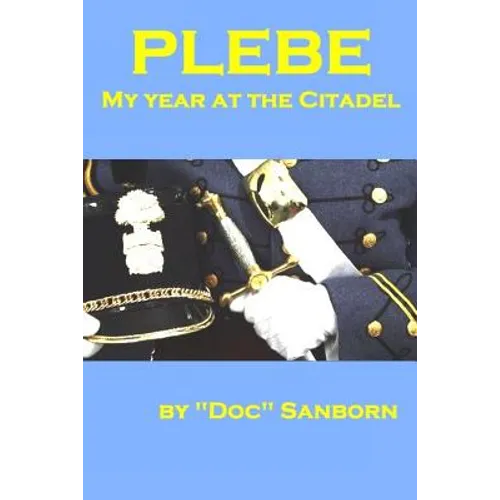 Plebe: My Year at the Citadel - Paperback