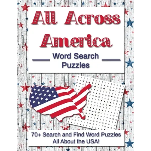 All Across America Word Search Puzzles: 70+ Search and Find Word Puzzles All About the USA! - Paperback