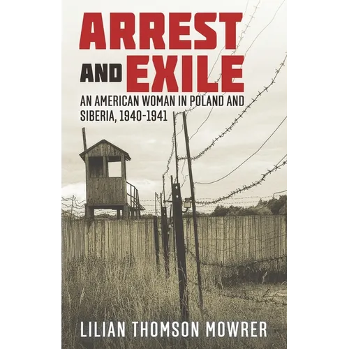 Arrest and Exile: The True Story of a Woman in Poland and Siberia 1940-41 - Paperback