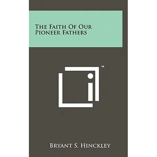 The Faith Of Our Pioneer Fathers - Hardcover