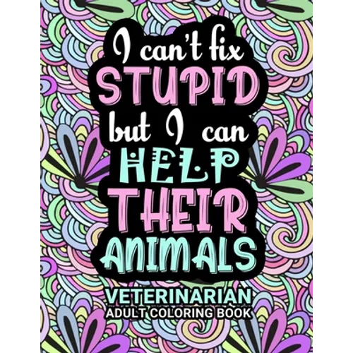 Veterinarian Adult Coloring Book: Funny Thank You Gag Gift For Veterinarians, Vet Techs, Vet Assistants and Vet Receptionists For Men and Women [Stude - Paperback