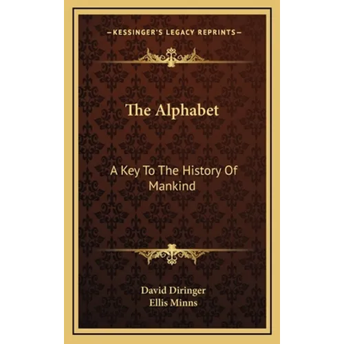 The Alphabet: A Key To The History Of Mankind - Hardcover