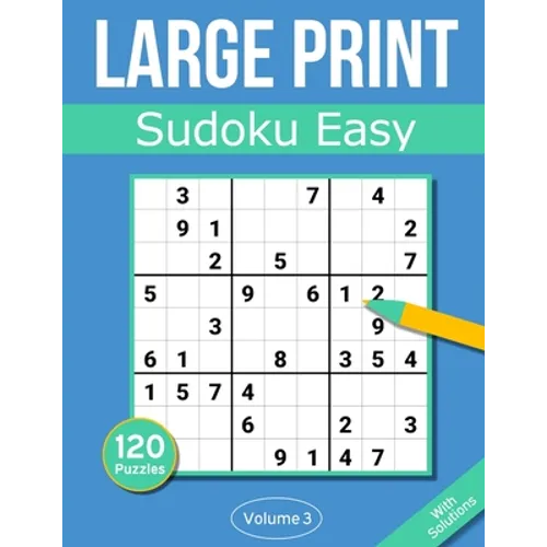 Sudoku Large Print Easy: Large Print Sudoku Puzzle Book For Adults & Seniors With 120 Easy Sudoku Puzzles - Volume 3 - Paperback