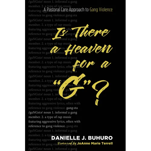 Is There a Heaven for a "G"?: A Pastoral Care Approach to Gang Violence - Hardcover