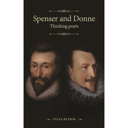Spenser and Donne: Thinking Poets - Paperback