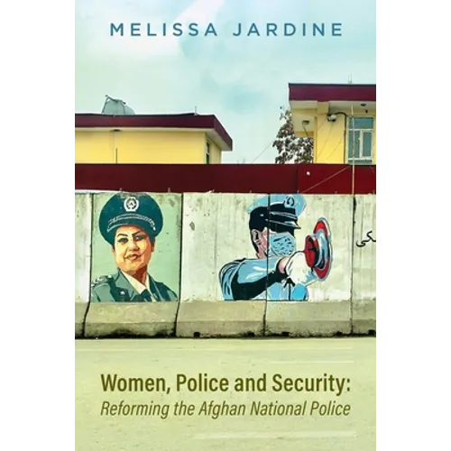 Women, Police and Security: Reforming the Afghan National Police - Paperback